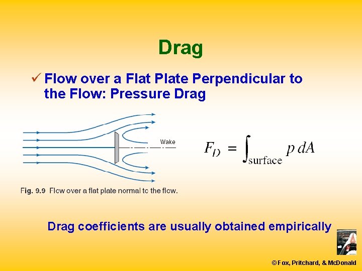 Drag ü Flow over a Flat Plate Perpendicular to the Flow: Pressure Drag coefficients