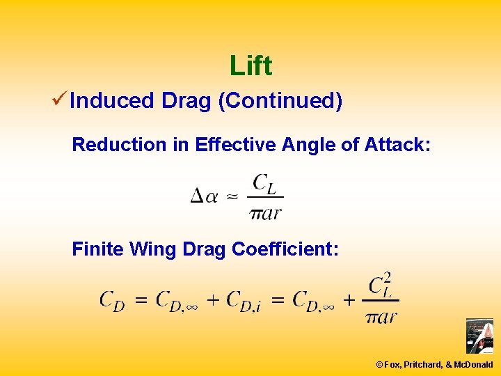 Lift ü Induced Drag (Continued) Reduction in Effective Angle of Attack: Finite Wing Drag