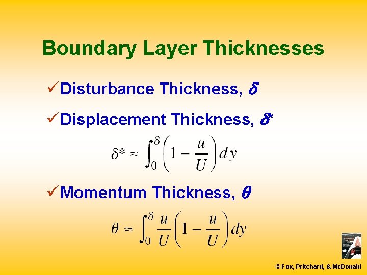 Boundary Layer Thicknesses ü Disturbance Thickness, d ü Displacement Thickness, d* ü Momentum Thickness,