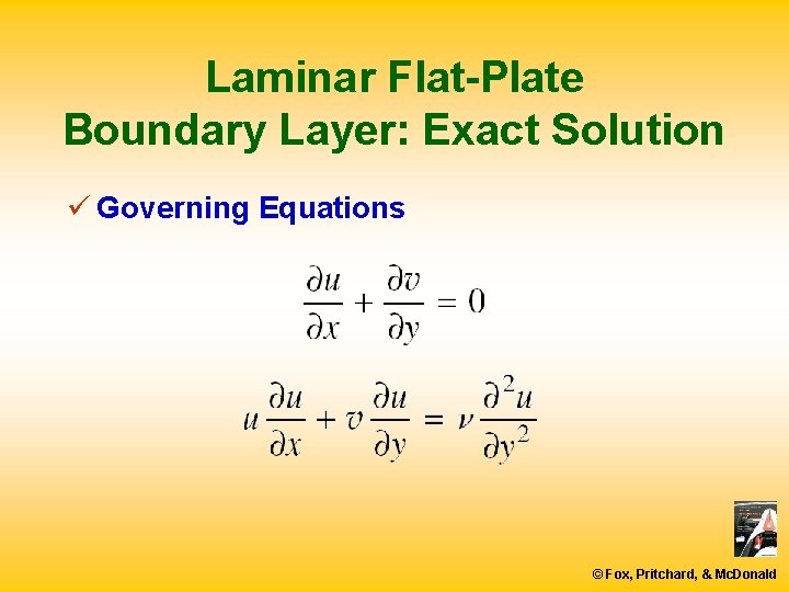 Laminar Flat-Plate Boundary Layer: Exact Solution ü Governing Equations © Fox, Pritchard, & Mc.
