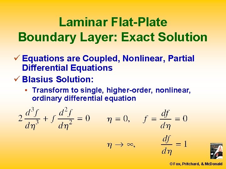 Laminar Flat-Plate Boundary Layer: Exact Solution ü Equations are Coupled, Nonlinear, Partial Differential Equations