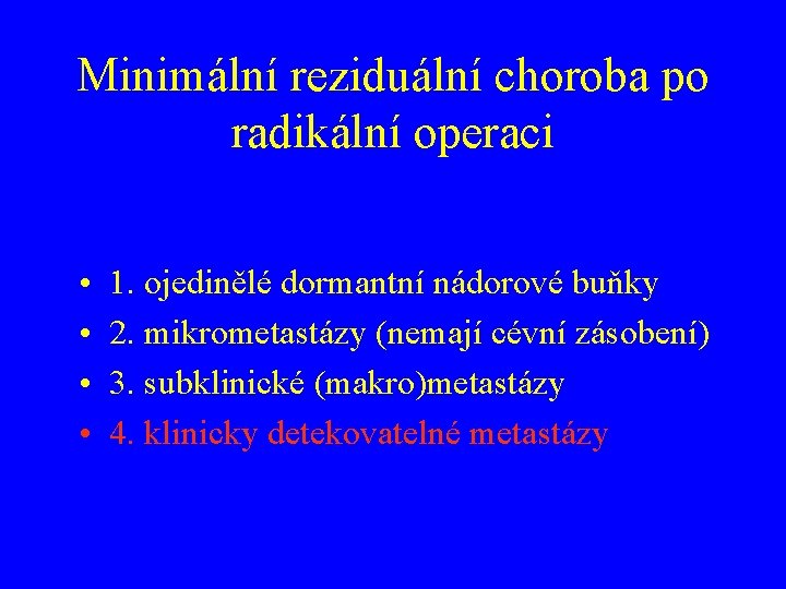 Minimální reziduální choroba po radikální operaci • • 1. ojedinělé dormantní nádorové buňky 2.