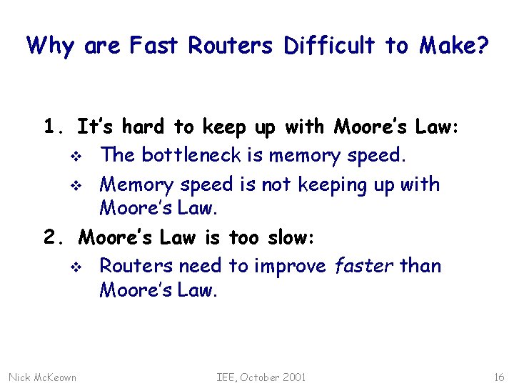 Why are Fast Routers Difficult to Make? 1. It’s hard to keep up with