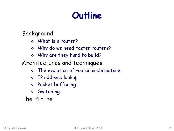 Outline Background v v v What is a router? Why do we need faster