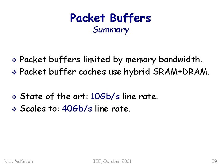 Packet Buffers Summary Packet buffers limited by memory bandwidth. v Packet buffer caches use