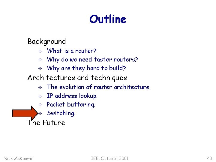 Outline Background v v v What is a router? Why do we need faster