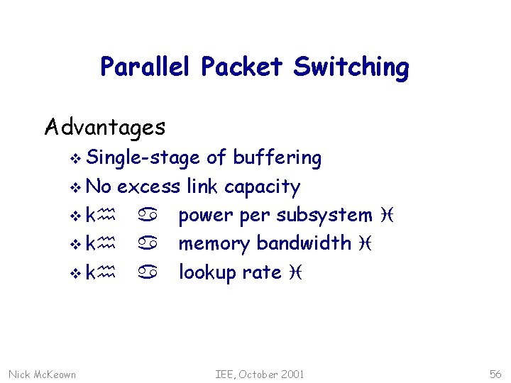 Parallel Packet Switching Advantages v Single-stage of buffering v No excess link capacity v