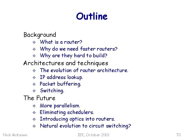 Outline Background v v v What is a router? Why do we need faster