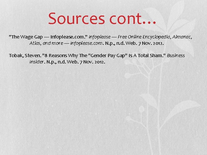 Sources cont… "The Wage Gap — Infoplease. com. " Infoplease — Free Online Encyclopedia,