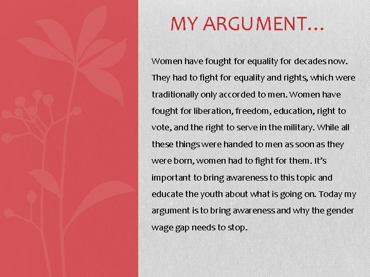 MY ARGUMENT… Women have fought for equality for decades now. They had to fight