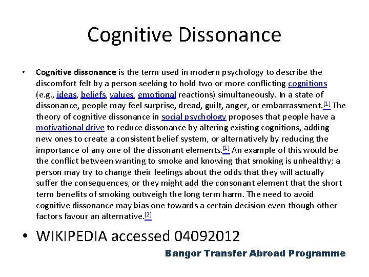 Cognitive Dissonance • Cognitive dissonance is the term used in modern psychology to describe