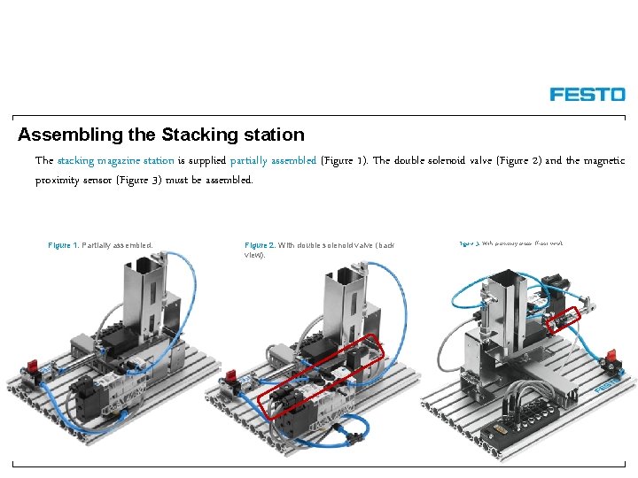Assembling the Stacking station The stacking magazine station is supplied partially assembled (Figure 1).