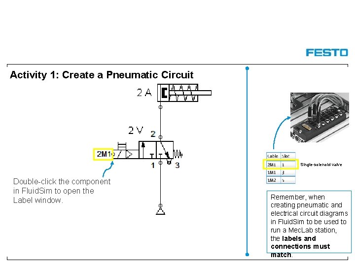 Activity 1: Create a Pneumatic Circuit Single-solenoid valve Double-click the component in Fluid. Sim