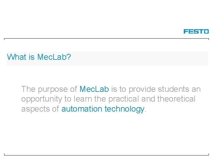 What is Mec. Lab? The purpose of Mec. Lab is to provide students an