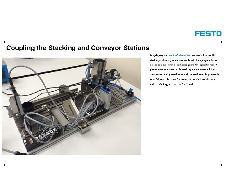 Coupling the Stacking and Conveyor Stations Sample program combostackconv 3. ct was created to