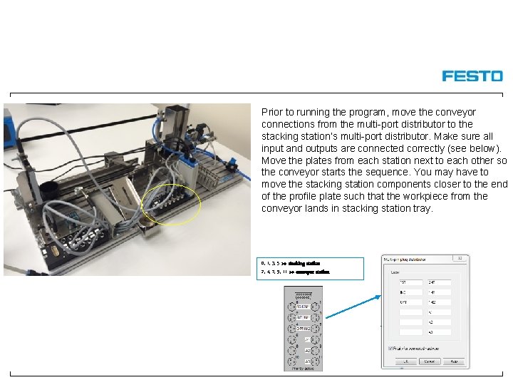 Prior to running the program, move the conveyor connections from the multi-port distributor to