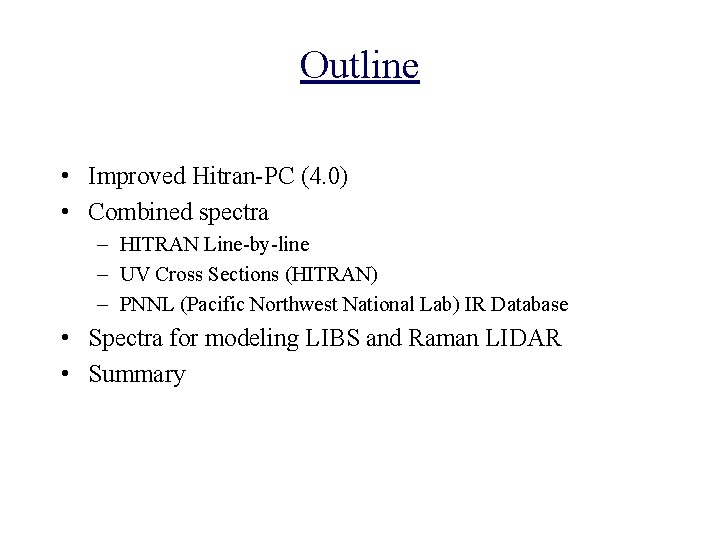 Outline • Improved Hitran-PC (4. 0) • Combined spectra – HITRAN Line-by-line – UV