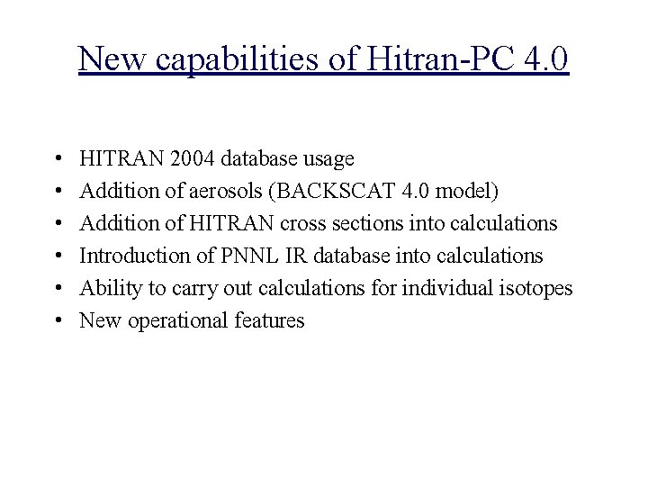 New capabilities of Hitran-PC 4. 0 • • • HITRAN 2004 database usage Addition