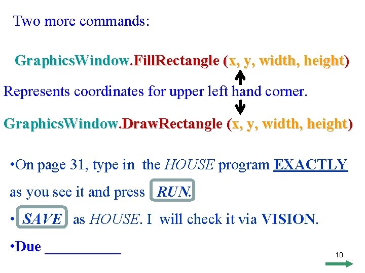 Two more commands: Graphics. Window. Fill. Rectangle (x, y, width, height) Represents coordinates for Two more commands: Graphics. Window. Fill. Rectangle (x, y, width, height) Represents coordinates for