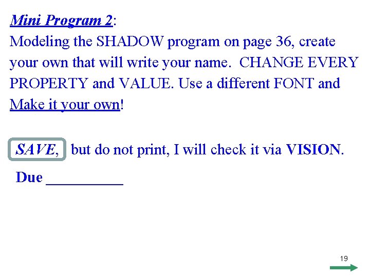 Mini Program 2: Modeling the SHADOW program on page 36, create your own that Mini Program 2: Modeling the SHADOW program on page 36, create your own that