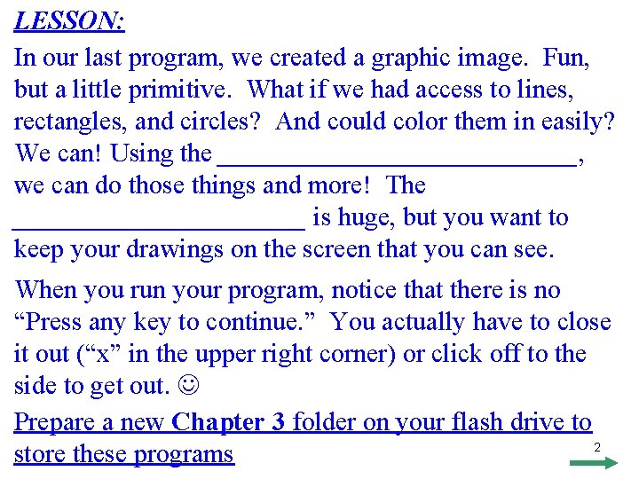 LESSON: In our last program, we created a graphic image. Fun, but a little LESSON: In our last program, we created a graphic image. Fun, but a little