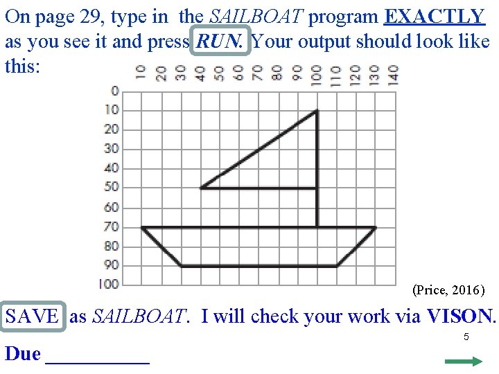 On page 29, type in the SAILBOAT program EXACTLY as you see it and On page 29, type in the SAILBOAT program EXACTLY as you see it and