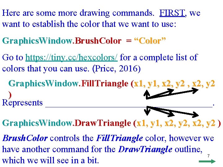 Here are some more drawing commands. FIRST, we want to establish the color that Here are some more drawing commands. FIRST, we want to establish the color that