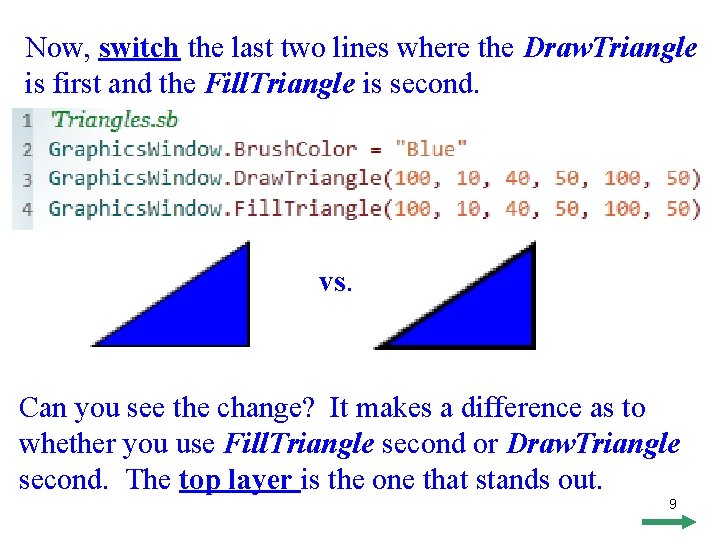 Now, switch the last two lines where the Draw. Triangle is first and the Now, switch the last two lines where the Draw. Triangle is first and the
