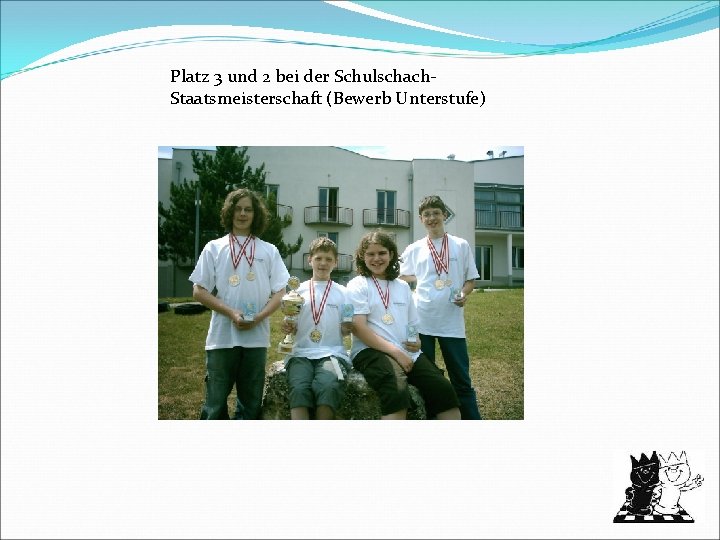 Platz 3 und 2 bei der Schulschach. Staatsmeisterschaft (Bewerb Unterstufe) 