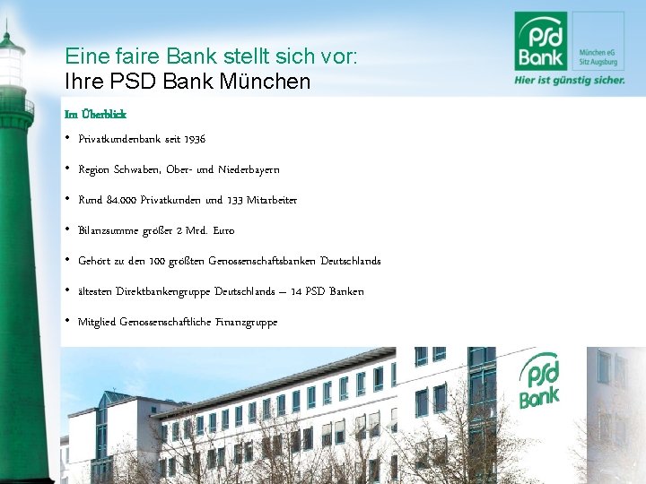 Eine faire Bank stellt sich vor: Ihre PSD Bank München Im Überblick • Privatkundenbank