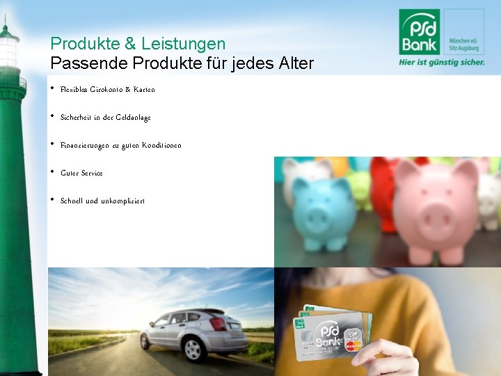 Produkte & Leistungen Passende Produkte für jedes Alter • Flexibles Girokonto & Karten •