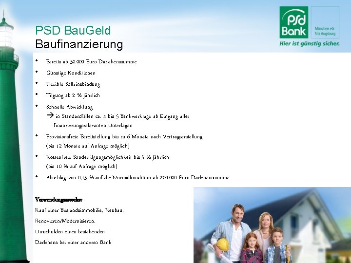 PSD Bau. Geld Baufinanzierung • • Bereits ab 50. 000 Euro Darlehenssumme Günstige Konditionen