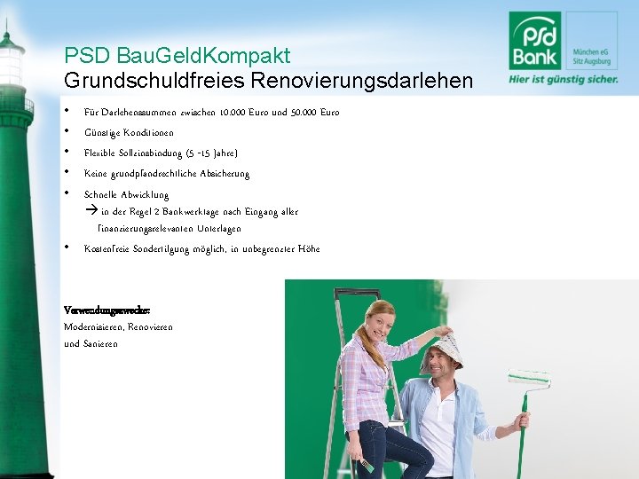 PSD Bau. Geld. Kompakt Grundschuldfreies Renovierungsdarlehen • • • Für Darlehenssummen zwischen 10. 000