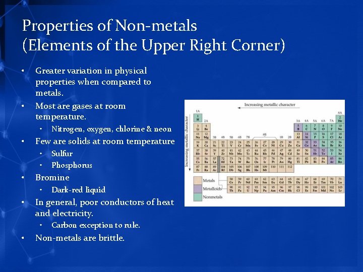 Properties of Non-metals (Elements of the Upper Right Corner) • • Greater variation in