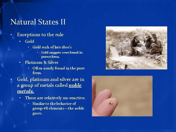 Natural States II • Exceptions to the rule • Gold rush of late 1800’s