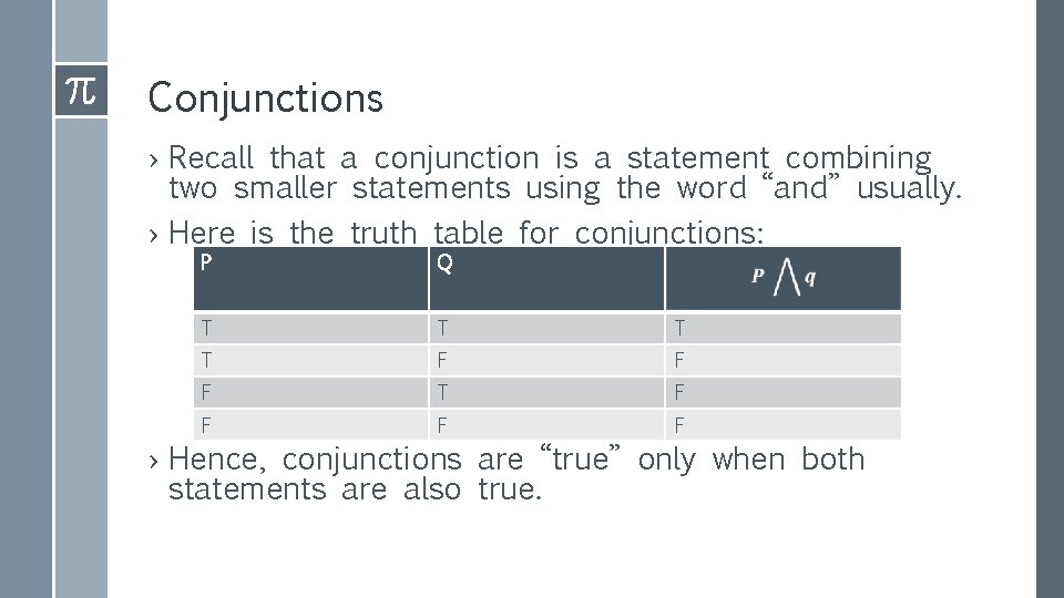 Conjunctions › Recall that a conjunction is a statement combining two smaller statements using