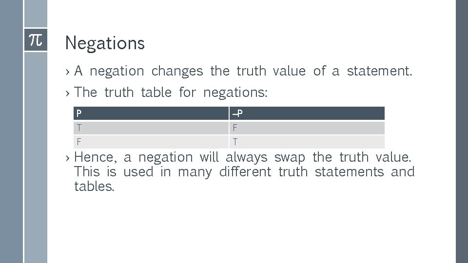 Negations › A negation changes the truth value of a statement. › The truth