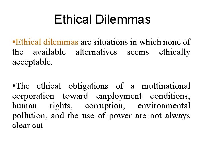 Ethical Dilemmas • Ethical dilemmas are situations in which none of the available alternatives