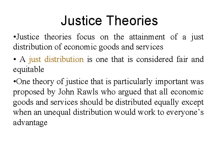 Justice Theories • Justice theories focus on the attainment of a just distribution of