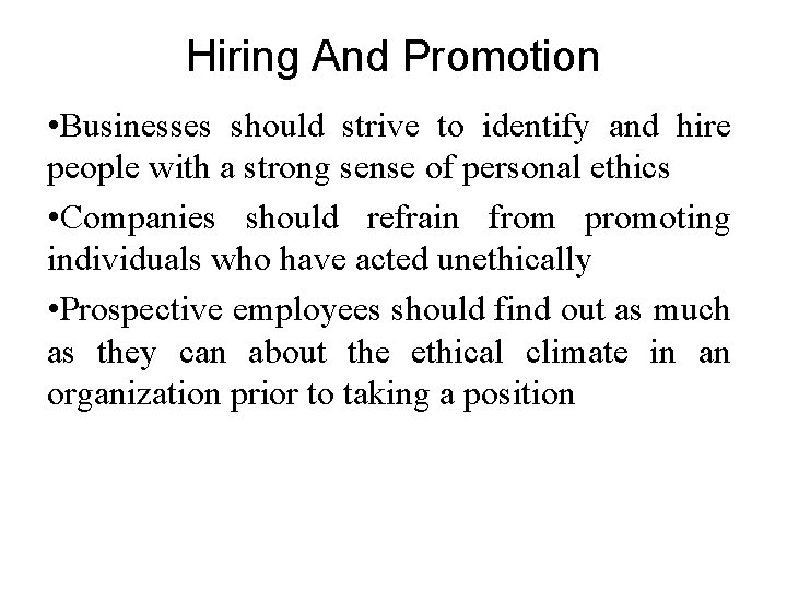 Hiring And Promotion • Businesses should strive to identify and hire people with a