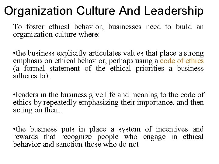 Organization Culture And Leadership To foster ethical behavior, businesses need to build an organization