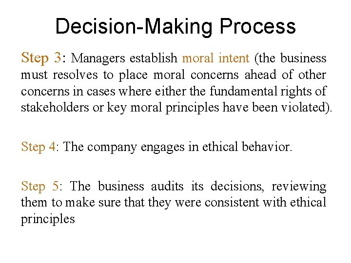Decision-Making Process Step 3: Managers establish moral intent (the business must resolves to place