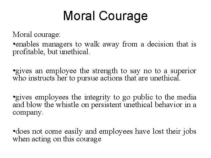 Moral Courage Moral courage: • enables managers to walk away from a decision that