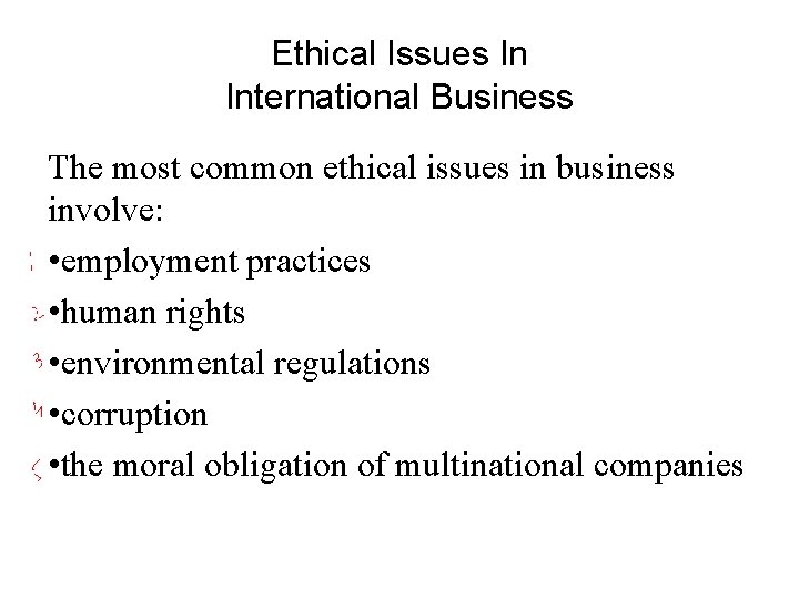 Ethical Issues In International Business The most common ethical issues in business involve: •