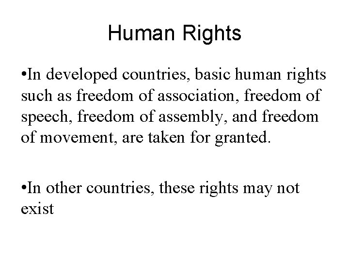 Human Rights • In developed countries, basic human rights such as freedom of association,