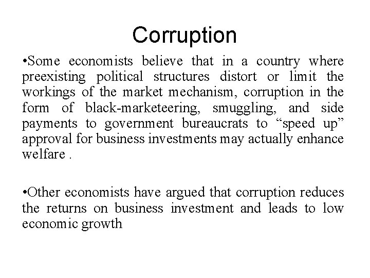 Corruption • Some economists believe that in a country where preexisting political structures distort