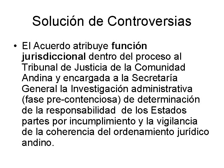 Solución de Controversias • El Acuerdo atribuye función jurisdiccional dentro del proceso al Tribunal