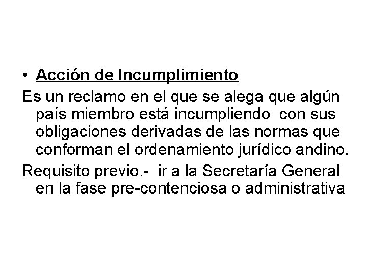  • Acción de Incumplimiento Es un reclamo en el que se alega que