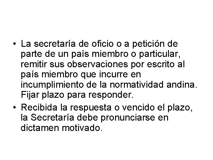  • La secretaría de oficio o a petición de parte de un país