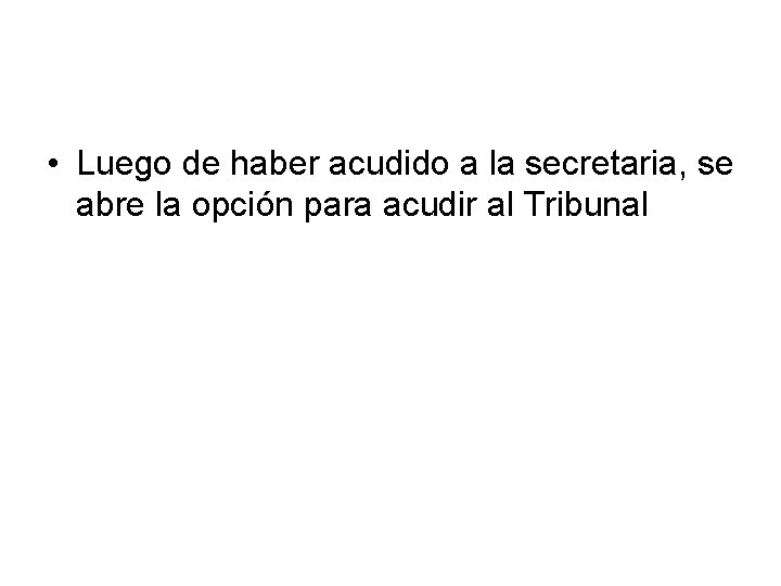  • Luego de haber acudido a la secretaria, se abre la opción para